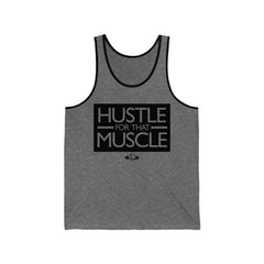 Hustle For That Muscle - Unisex Jersey Tank