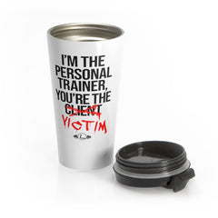 You're The Victim Stainless Steel Travel Mug