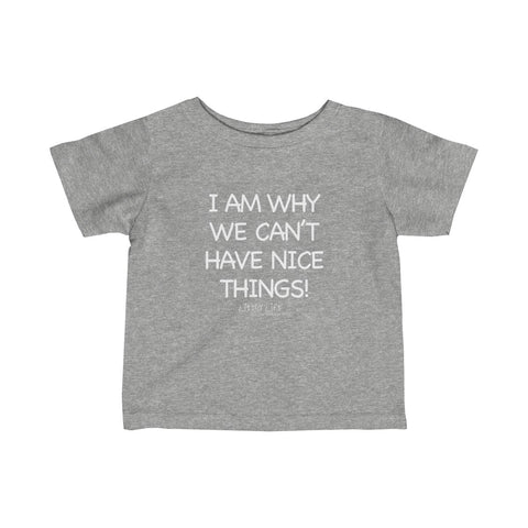 Can't Have Nice Things Infant Tee