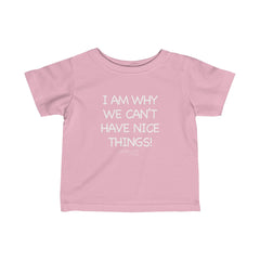 Can't Have Nice Things Infant Tee