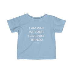 Can't Have Nice Things Infant Tee