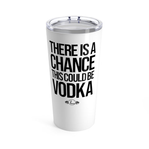 Could Be Vodka 20oz Tumbler