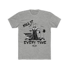 Kill It Every Time - Men's Cotton Crew Tee