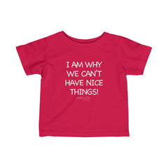 Can't Have Nice Things Infant Tee