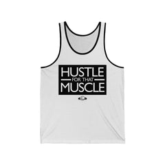 Hustle For That Muscle - Unisex Jersey Tank