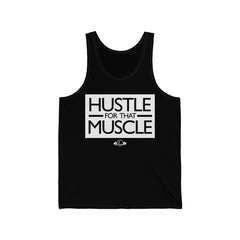 Hustle For That Muscle - Unisex Jersey Tank